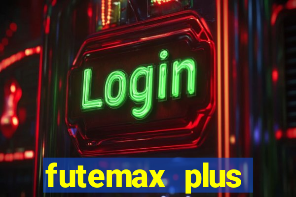 futemax plus futebol ao vivo